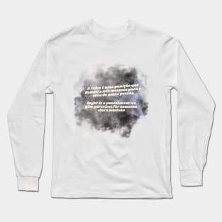 Anger is a punishment we give ourselves for someone else's mistakes Long Sleeve T-Shirt